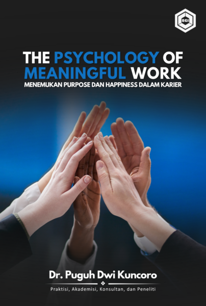 The Psychology of Meaningful Work: Menemukan Purpose dan Happiness Dalam Pekerjaan